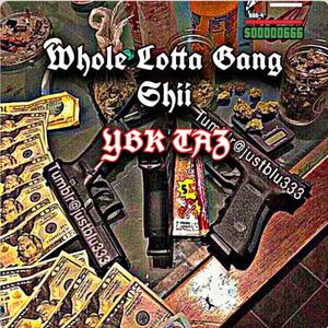 Whole Lotta Gang Shii