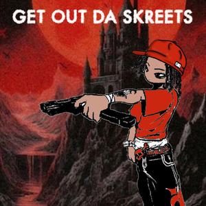 Get Out Da Skreets
