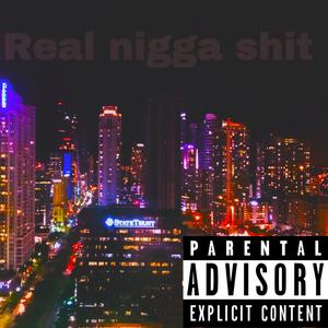 Real nigga shit