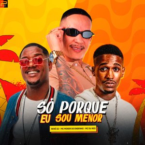 Só Porque Eu Sou Menor