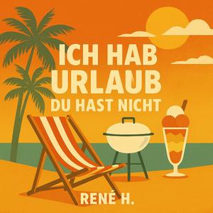 Ich hab Urlaub du hast nicht