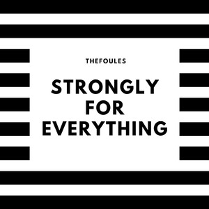 Strongly for Everything