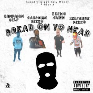 Bread On Yo Head (feat. Campaign Self, SelfMade Peezo & Keeno Cuhh)