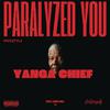 Yanga Chief - Paralyzed You (Freestyle)