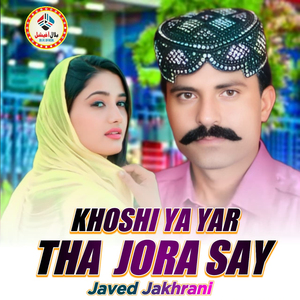 Khoshi Ya Yar Tha Jora Say