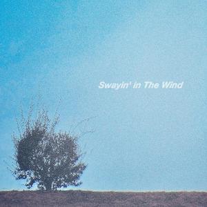 Swayin' in the Wind
