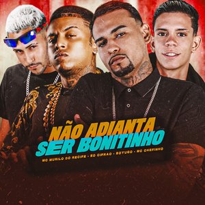 Não Adianta Ser Bonitinho