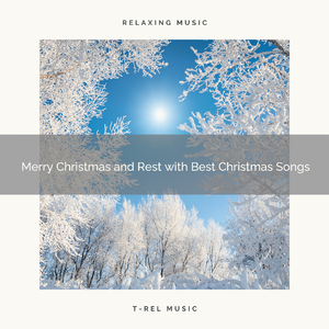 Merry Christmas and Rest with Best Christmas Songs
