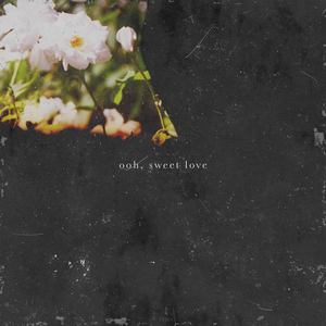 ooh, sweet love
