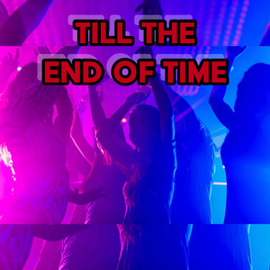 TILL THE END OF TIME