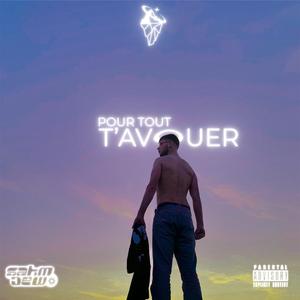 POUR TOUT T’AVOUER - SAHM