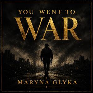 YOU WENT to War