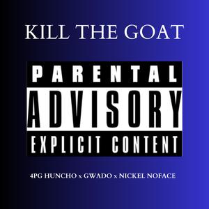 Kill The Goat (feat. Gwado & Nickel NoFace)