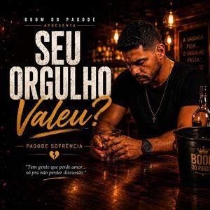 Seu Orgulho Valeu?