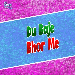 Du Baje Bhor Me