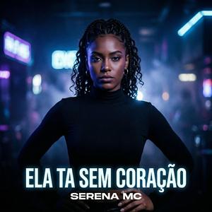 Ela ta sem coração