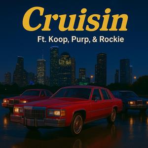 Cruisin (feat. Koop Da Villain, BigBo$$purple & Rockie Fresh) (Radio Edit)