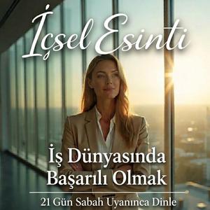 İş Hayatında Başarı - 21 Gün Sabah dinle
