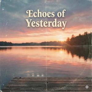 Echoes of Yesterday