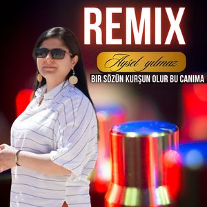 Bir Sözün Kurşun Olur Bu Canıma (Remix)