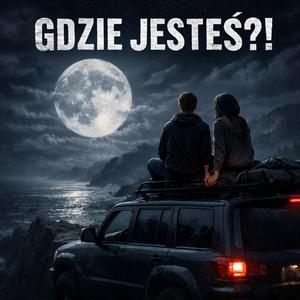 GDZIE JESTEŚ?!