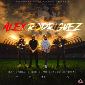Alex rodriguex (feat. Xapiencia, Broway & El Cheche PR) (remix)