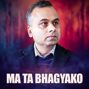 MA TA BHAGYAKO