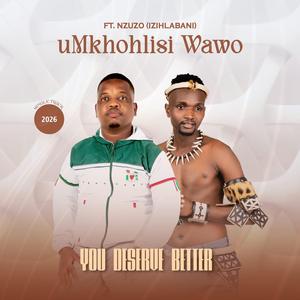 You Deserve Better (feat. Nzuzo (Izihlabani))