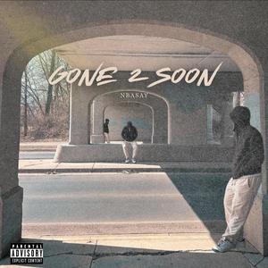 Gone2soon