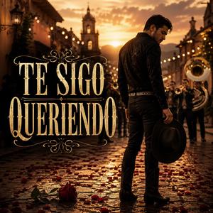 Te Sigo Queriendo