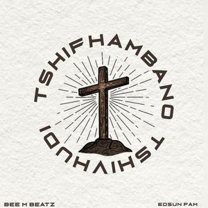 Tshifhambano Tshavhudi (feat. Edsun Fam)