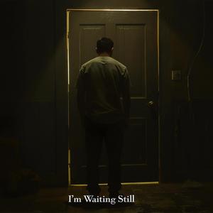 I'm Waiting Still