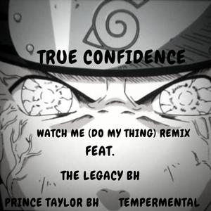 Watch Me (Do My Thing) [feat. The Legacy BH, Tempermental, & Prince Taylor BH] (feat. The Legacy BH, Tempermental & Prince Taylor BH)