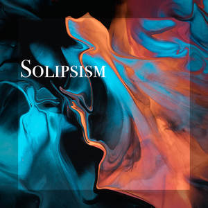 Solipsism