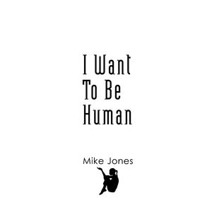 I Want To Be Human
