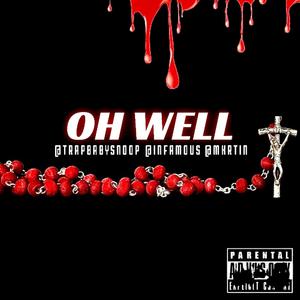 Oh Well (feat. Infamou$ & TrapBabySnoop)