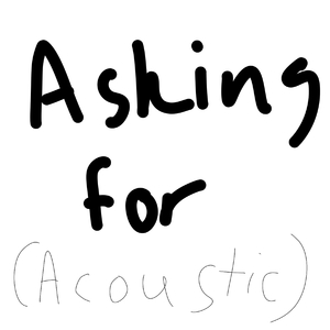 Asking for (Acoustic Version)