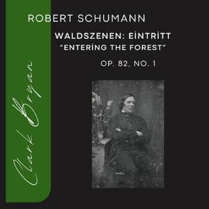 Robert Schumann: Waldszenen: Eintritt Op. 82, No. 1