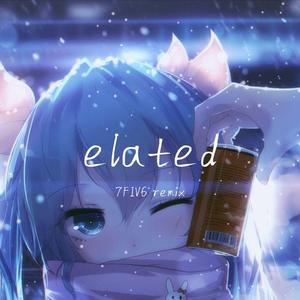 elated（7FIV6 Remix）