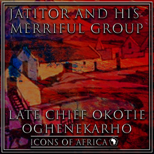 Late Chief Okotie Oghenekarho+Late Chief Olu Ovie Of Orhuh Eoruue