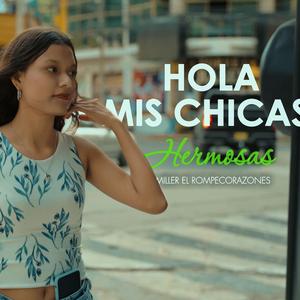 Hola Mis Chicas Hermosas (feat. Miller El Rompecorazones)
