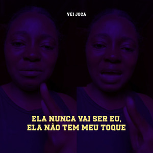 Ela Nunca Vai Ser Eu, Ela Não Tem Meu Toque