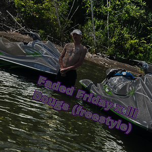 Faded Friday X Lil Dougs (Freestyle)