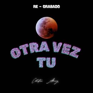 Otra Vez Tú (Regrabado)