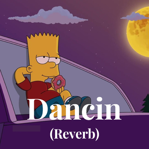 Dancin (Reverb)