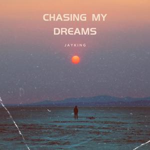 Chasing my dreams