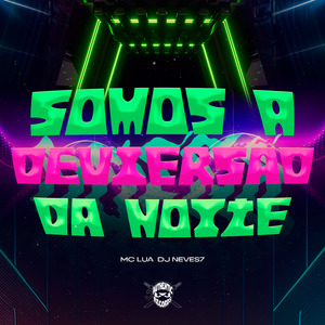 Somos a Diversão da Noite