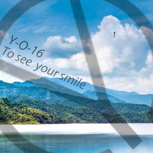 Y-O-16-To see your smlie（MYS remix）