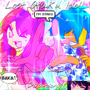 Lost Otaku Idol!