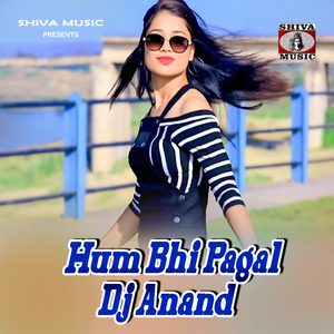Hum Bhi Pagal Dj Anand